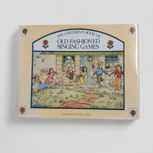 The Children’s Book of Old Fashioned Singing Games by Carol Odell - Books Worth Keeping